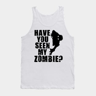 Funny Have You Seen My Zombie Scary Halloween Tank Top